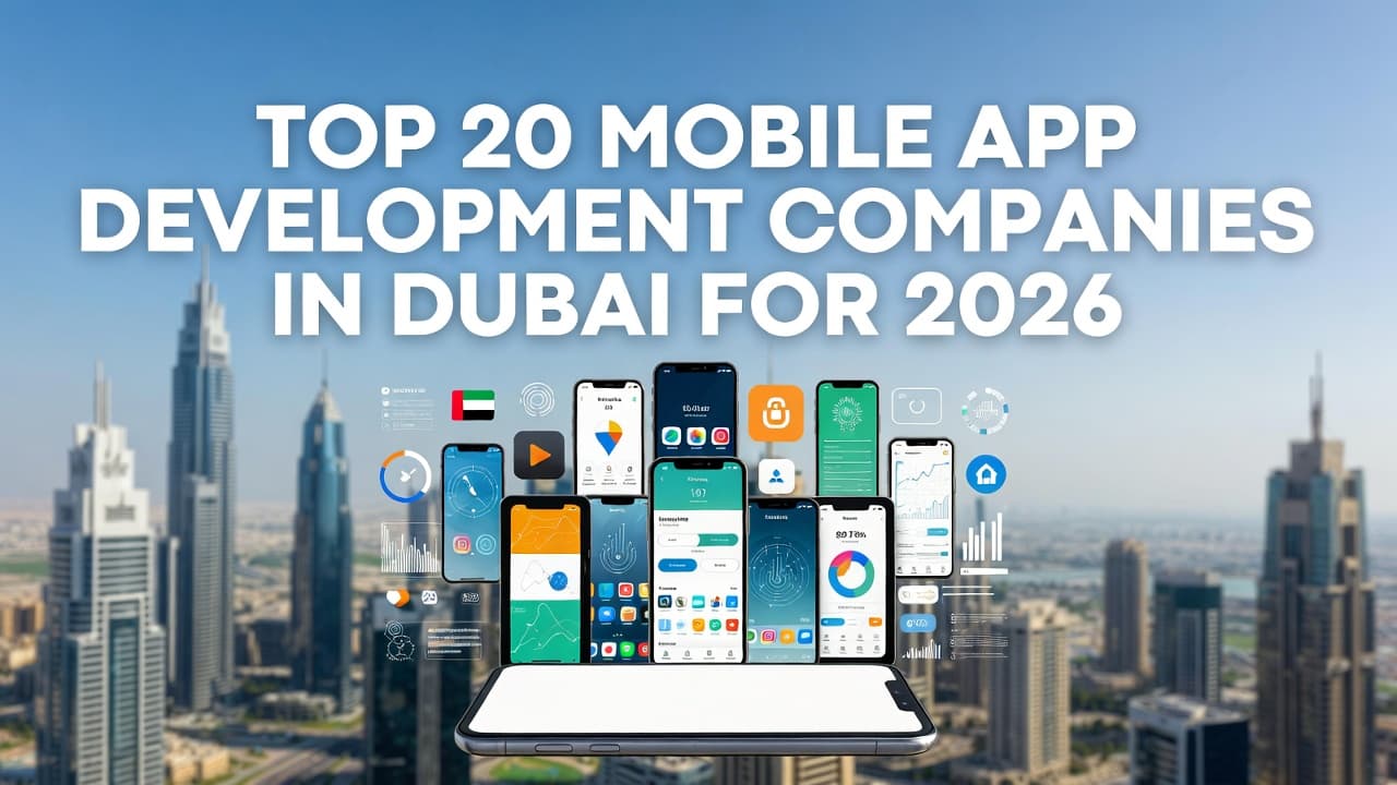 Top 20 Mobile App Development Companies in Dubai for 2026
